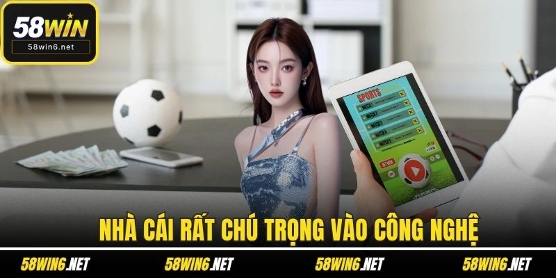 Nhà cái rất chú trọng công nghệ