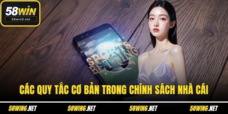Các quy tắc cơ bản trong chính sách nhà cái