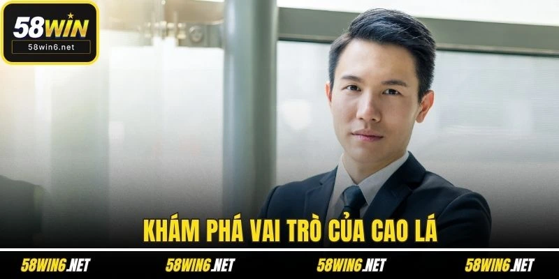 Khám phá vai trò của Cao Lá