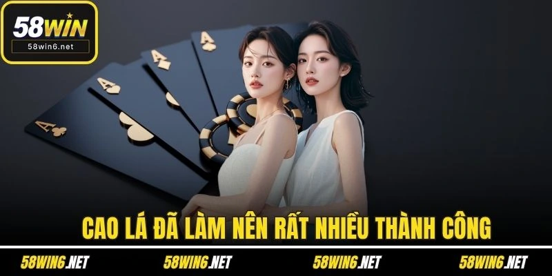 Cao Lá đã làm nên rất nhiều thành công