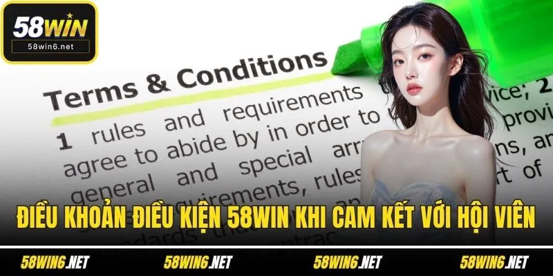Điều khoản điều kiện 58WIN khi cam kết với hội viên