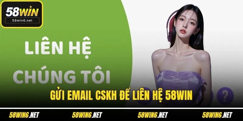 Gửi email CSKH để liên hệ 58WIN