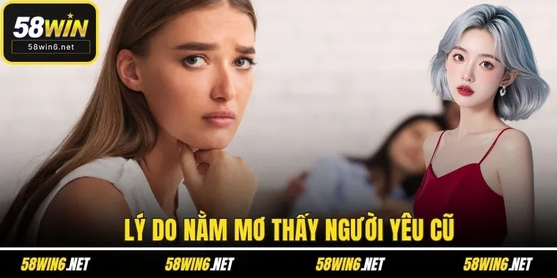 Lý do nằm mơ thấy người yêu cũ