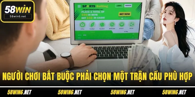 Người chơi bắt buộc phải chọn một trận cầu phù hợp