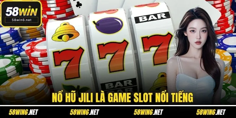 Nổ hũ JILI là game slot nổi tiếng