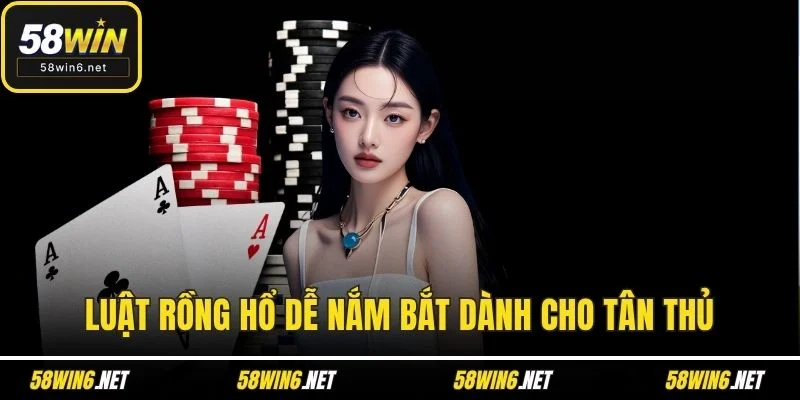 Luật rồng hổ dễ nắm bắt dành cho tân thủ