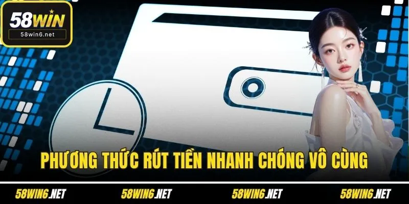 Phương thức rút tiền nhanh chóng vô cùng