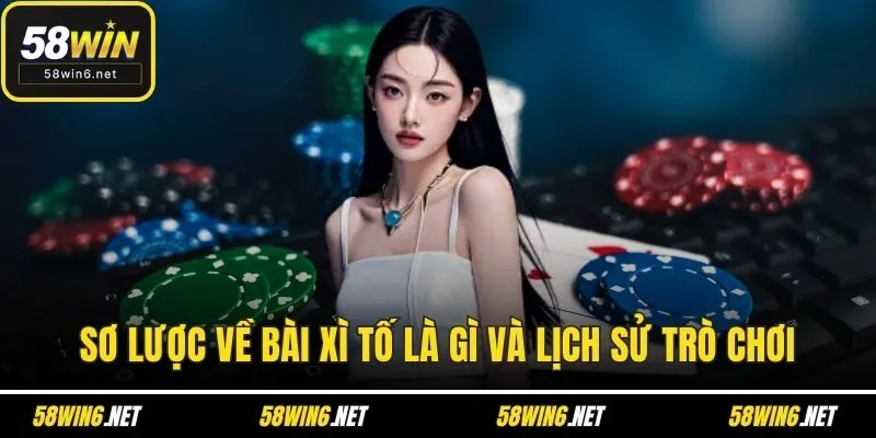 Sơ lược về bài Xì tố là gì và lịch sử trò chơi