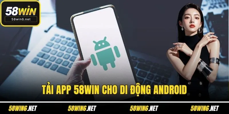 Tải app 58WIN cho di động Android