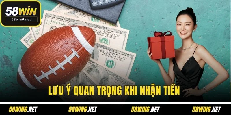 Lưu ý quan trọng khi nhận tiền