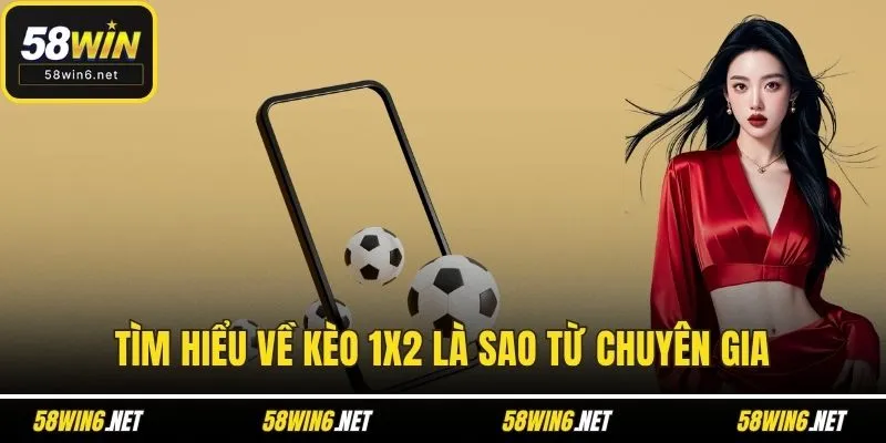 Tìm hiểu về kèo 1x2 là sao từ chuyên gia